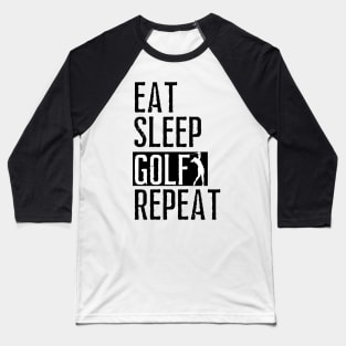 eat sleep golf repeat Baseball T-Shirt